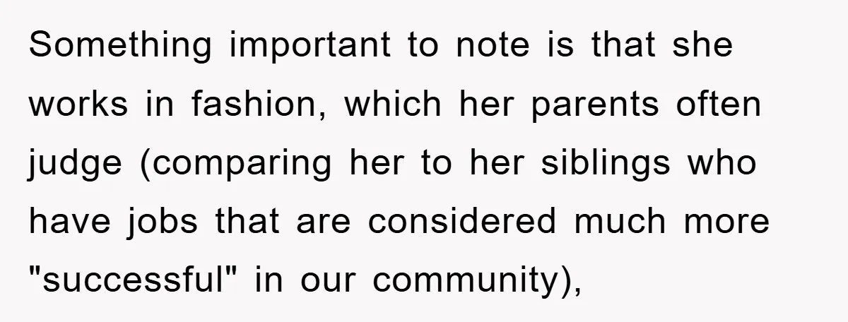 Something important to note is that she works in fashion, which her parents often judge (comparing her to her siblings who have jobs that are considered much more "successful" in...