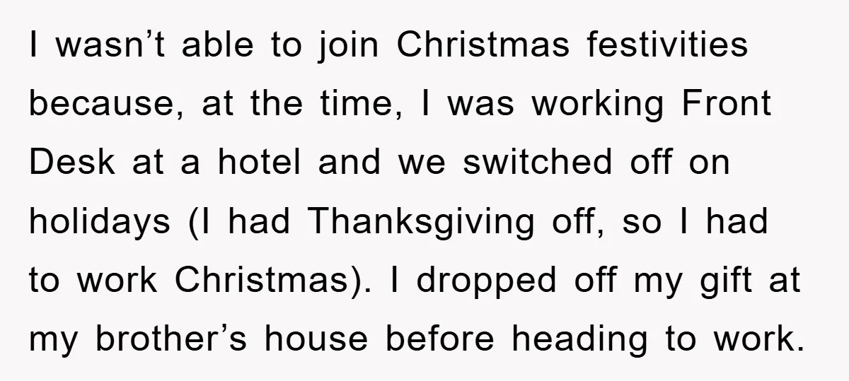I wasn’t able to join Christmas festivities because, at the time, I was working Front Desk at a hotel and we switched off on holidays (I had Thanksgiving off, so...