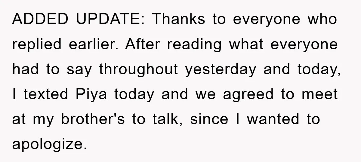 ADDED UPDATE: Thanks to everyone who replied earlier. After reading what everyone had to say throughout yesterday and today, I texted Piya today and we agreed to meet at my...