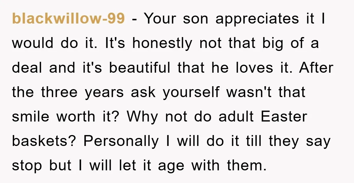 blackwillow-99 − Your son appreciates it I would do it. It's honestly not that big of a deal and it's beautiful that he loves it. After the three years ask...