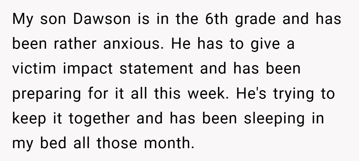 My son Dawson is in the 6th grade and has been rather anxious. He has to give a victim impact statement and has been preparing for it all this week....