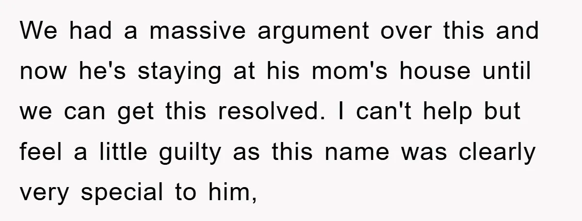 We had a massive argument over this and now he's staying at his mom's house until we can get this resolved. I can't help but feel a little guilty as...