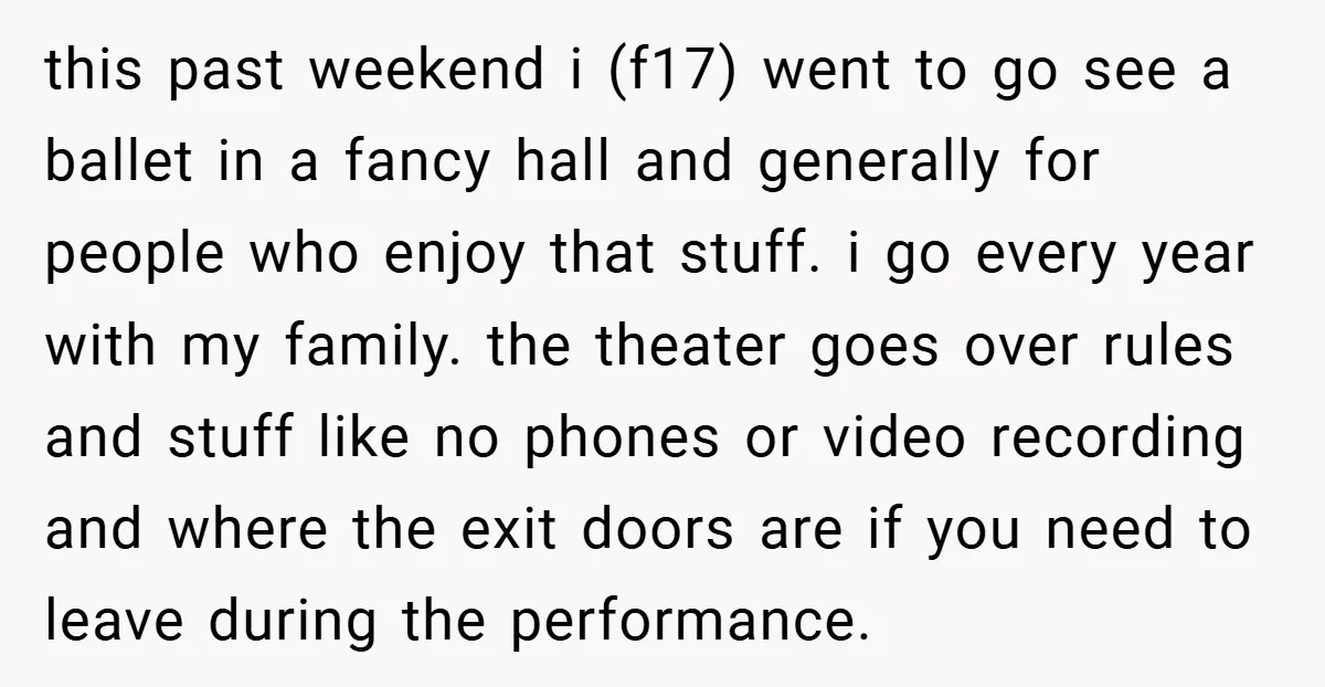 this past weekend i (f17) went to go see a ballet in a fancy hall and generally for people who enjoy that stuff. i go every year with my family....