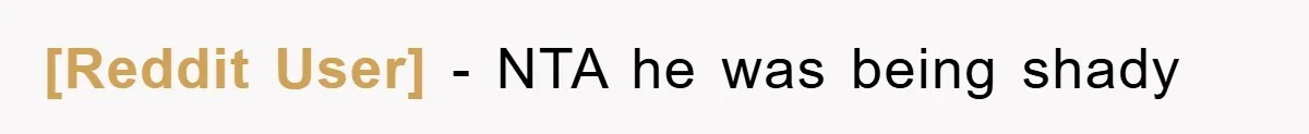 [Reddit User] − NTA he was being shady
