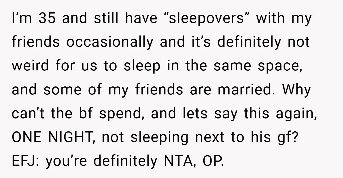 I’m 35 and still have “sleepovers” with my friends occasionally and it’s definitely not weird for us to sleep in the same space, and some of my friends are married....