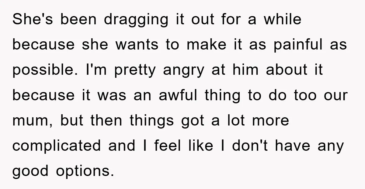 She's been dragging it out for a while because she wants to make it as painful as possible. I'm pretty angry at him about it because it was an awful...