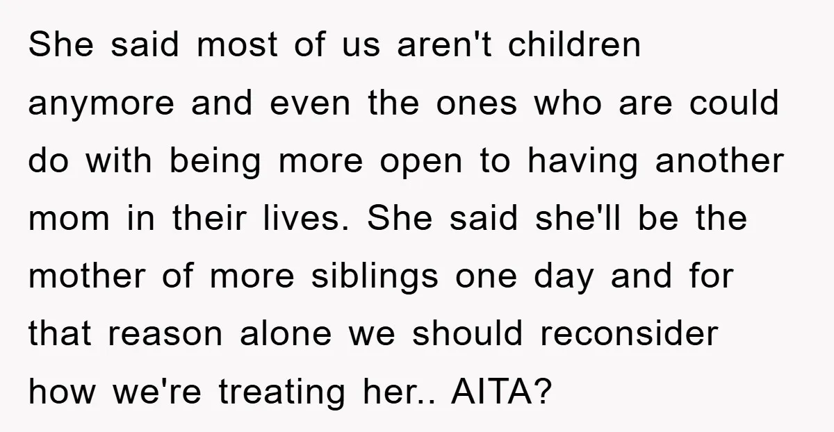 She said most of us aren't children anymore and even the ones who are could do with being more open to having another mom in their lives. She said she'll...