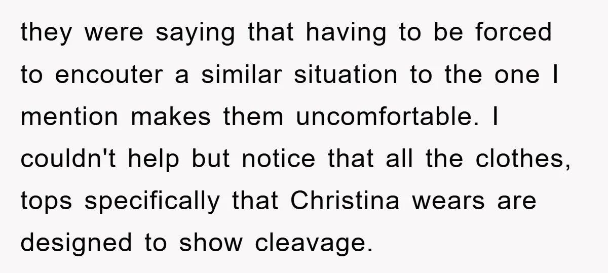 they were saying that having to be forced to encouter a similar situation to the one I mention makes them uncomfortable. I couldn't help but notice that all the clothes,...