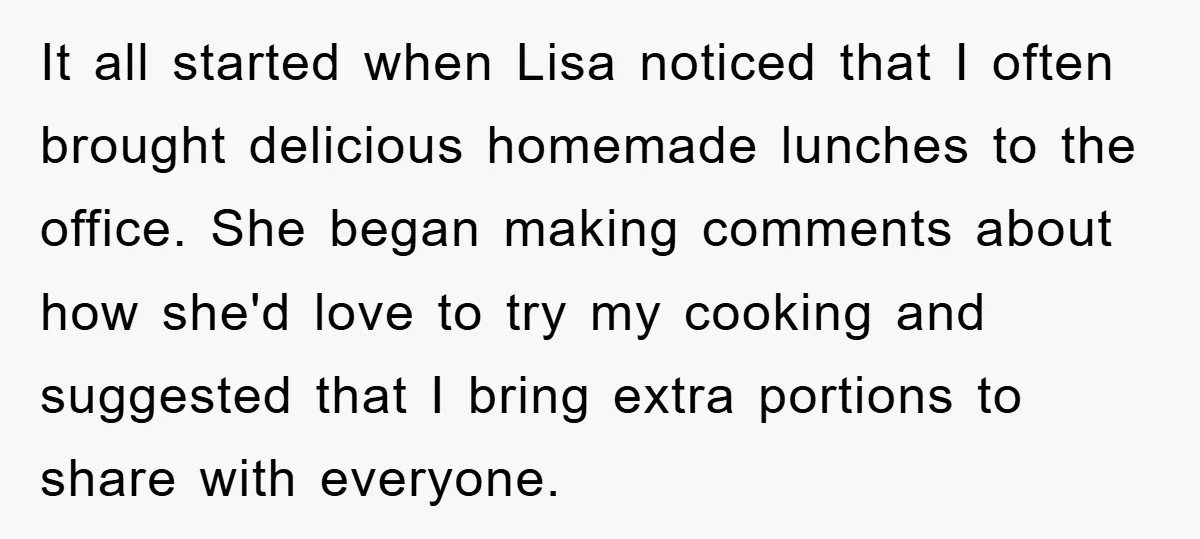 It all started when Lisa noticed that I often brought delicious homemade lunches to the office. She began making comments about how she'd love to try my cooking and suggested...