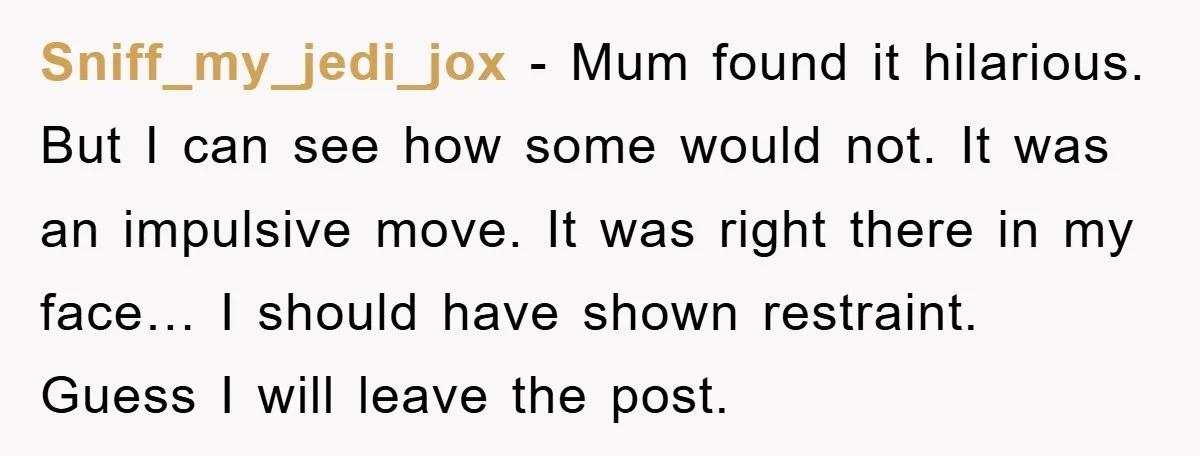 Sniff_my_jedi_jox - Mum found it hilarious. But I can see how some would not. It was an impulsive move. It was right there in my face… I should have shown...