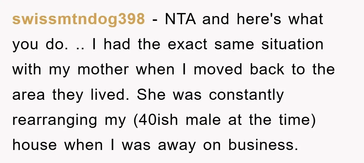 swissmtndog398 − NTA and here's what you do. .. I had the exact same situation with my mother when I moved back to the area they lived. She was constantly...