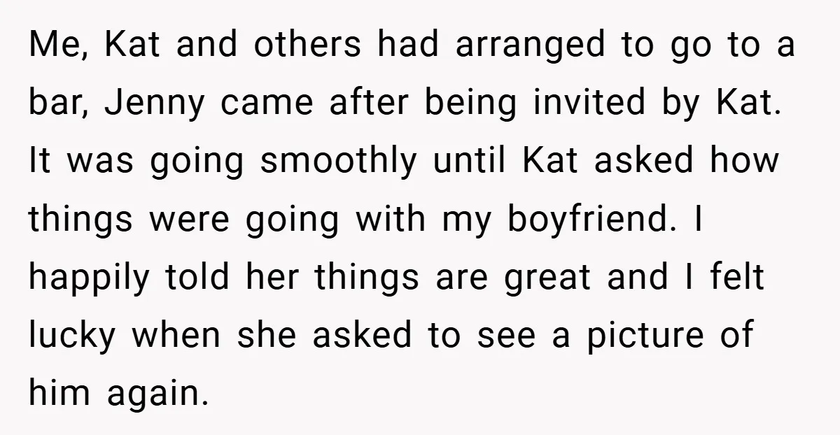 Me, Kat and others had arranged to go to a bar, Jenny came after being invited by Kat. It was going smoothly until Kat asked how things were going with...