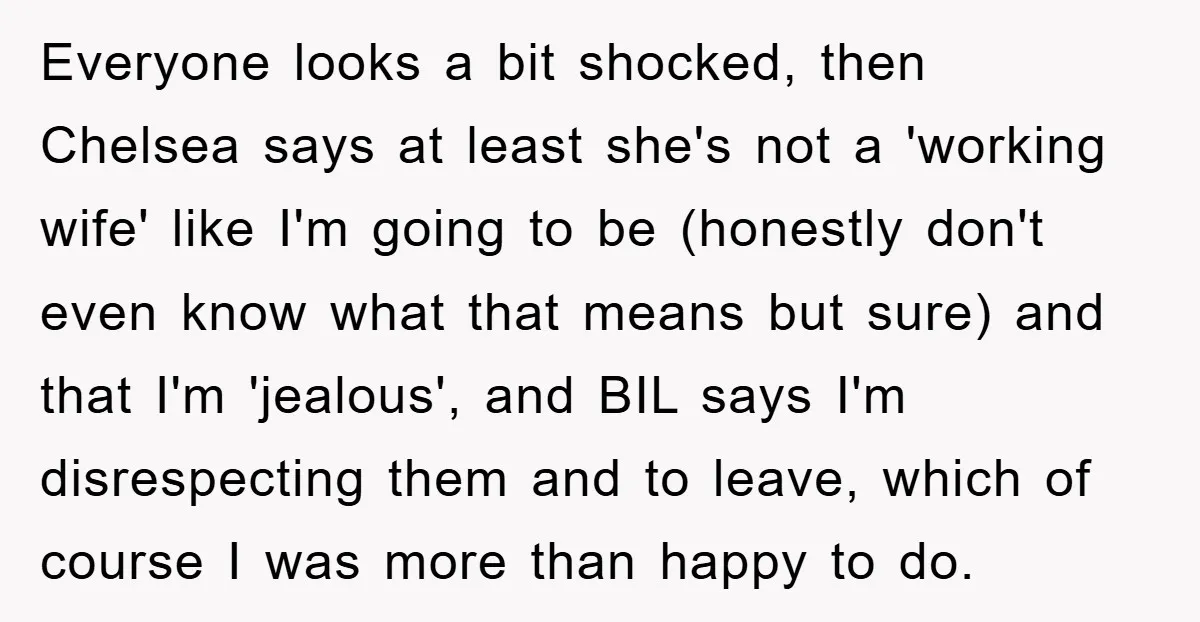 Everyone looks a bit shocked, then Chelsea says at least she's not a 'working wife' like I'm going to be (honestly don't even know what that means but sure) and...