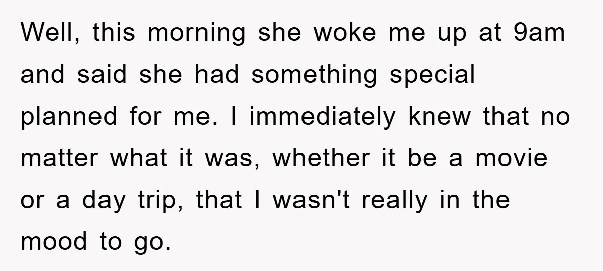 Well, this morning she woke me up at 9am and said she had something special planned for me. I immediately knew that no matter what it was, whether it be...