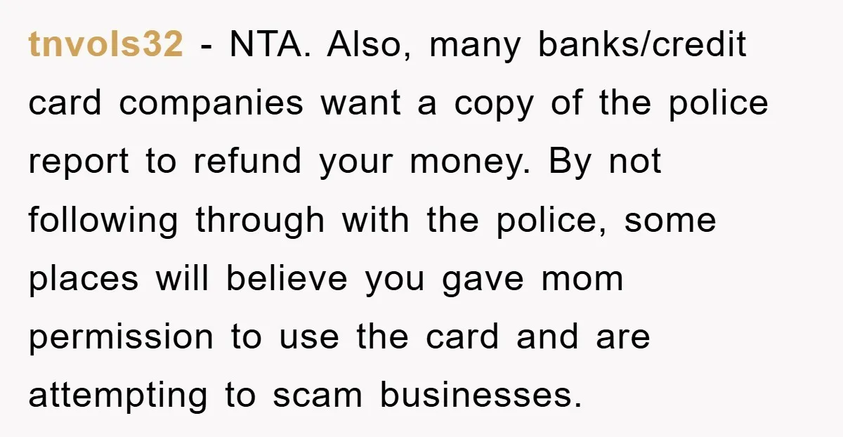 tnvols32 − NTA. Also, many banks/credit card companies want a copy of the police report to refund your money. By not following through with the police, some places will believe...