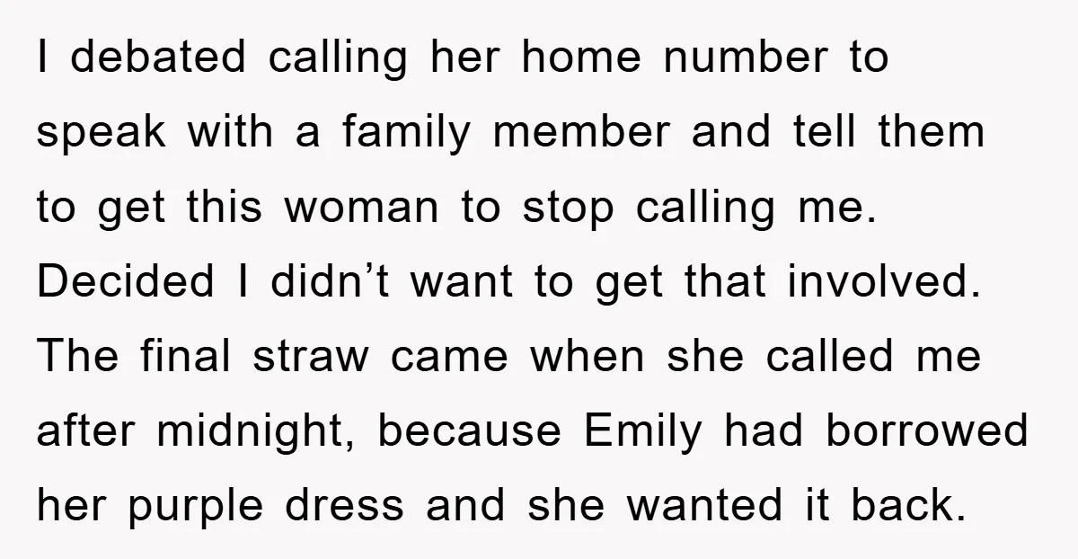 I debated calling her home number to speak with a family member and tell them to get this woman to stop calling me. Decided I didn’t want to get that...