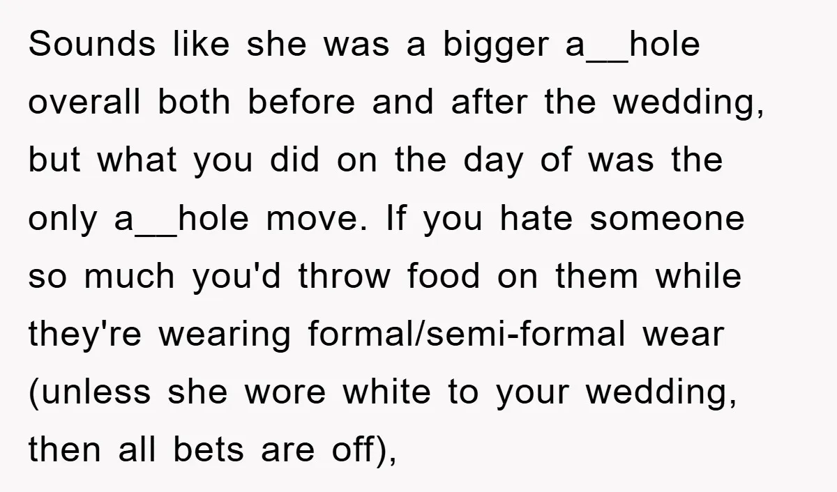 Sounds like she was a bigger a__hole overall both before and after the wedding, but what you did on the day of was the only a__hole move. If you hate...