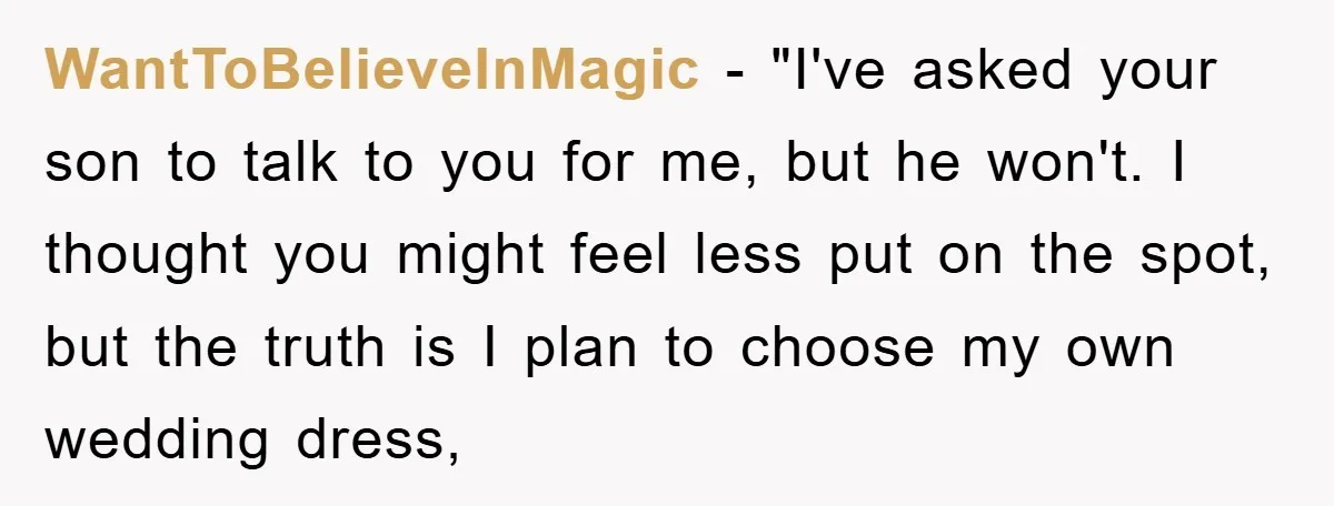 WantToBelieveInMagic − "I've asked your son to talk to you for me, but he won't. I thought you might feel less put on the spot, but the truth is I...