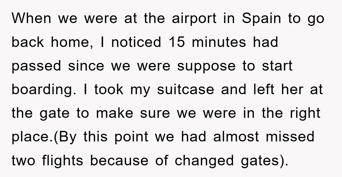 When we were at the airport in Spain to go back home, I noticed 15 minutes had passed since we were suppose to start boarding. I took my suitcase and...
