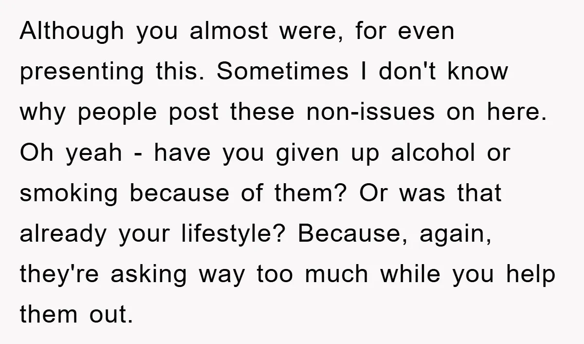 Although you almost were, for even presenting this. Sometimes I don't know why people post these non-issues on here. Oh yeah - have you given up alcohol or smoking because...