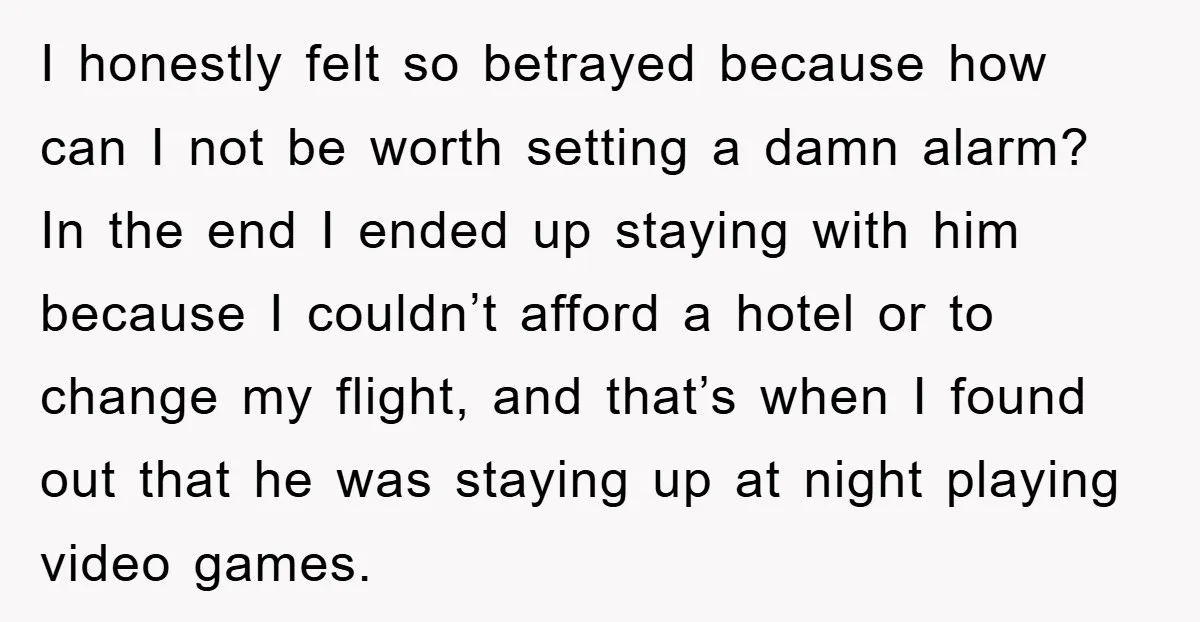 I honestly felt so betrayed because how can I not be worth setting a damn alarm? In the end I ended up staying with him because I couldn’t afford a...