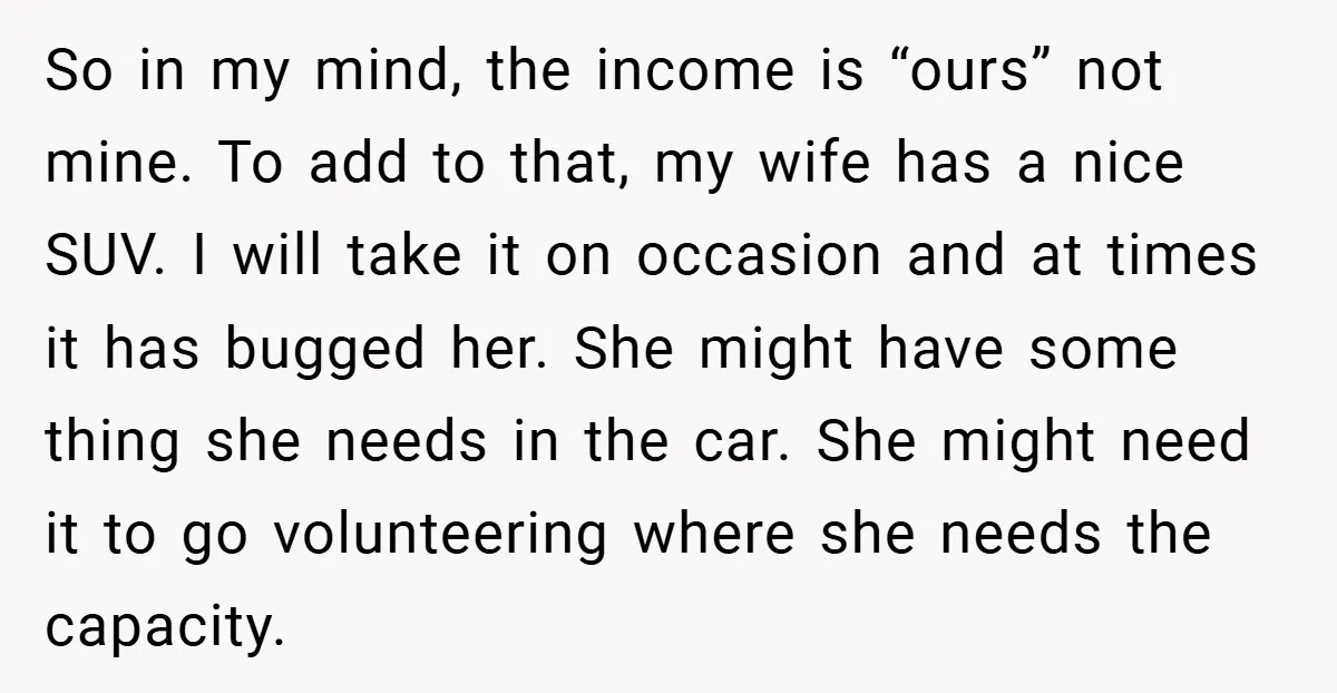 So in my mind, the income is “ours” not mine. To add to that, my wife has a nice SUV. I will take it on occasion and at times it...