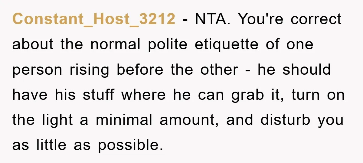 Constant_Host_3212 − NTA. You're correct about the normal polite etiquette of one person rising before the other - he should have his stuff where he can grab it, turn on...