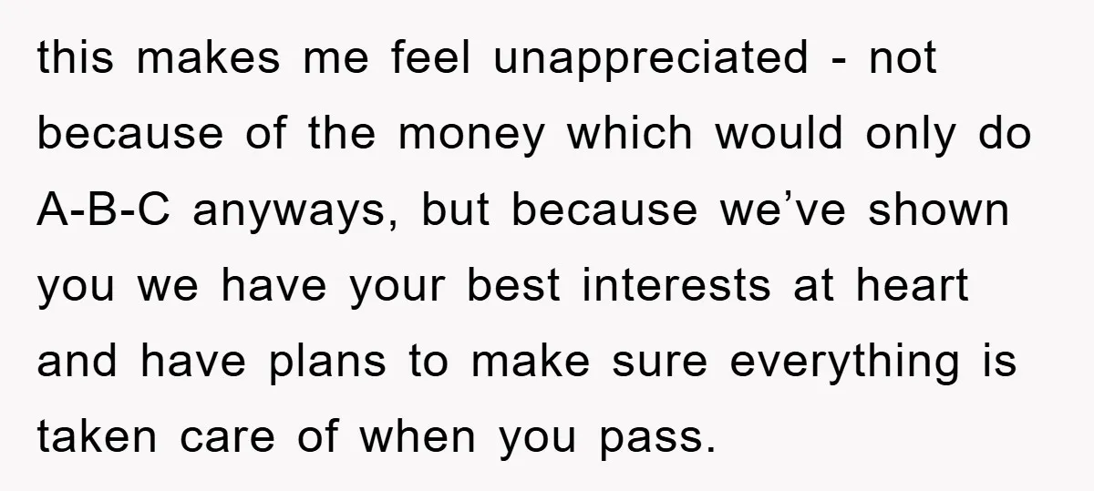 this makes me feel unappreciated - not because of the money which would only do A-B-C anyways, but because we’ve shown you we have your best interests at heart and...