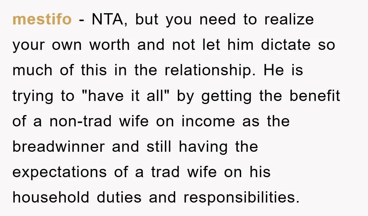 mestifo - NTA, but you need to realize your own worth and not let him dictate so much of this in the relationship. He is trying to "have it all"...