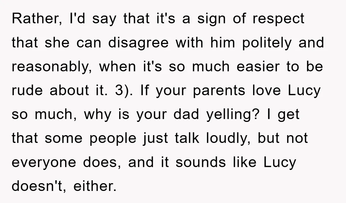 Rather, I'd say that it's a sign of respect that she can disagree with him politely and reasonably, when it's so much easier to be rude about it. 3). If...