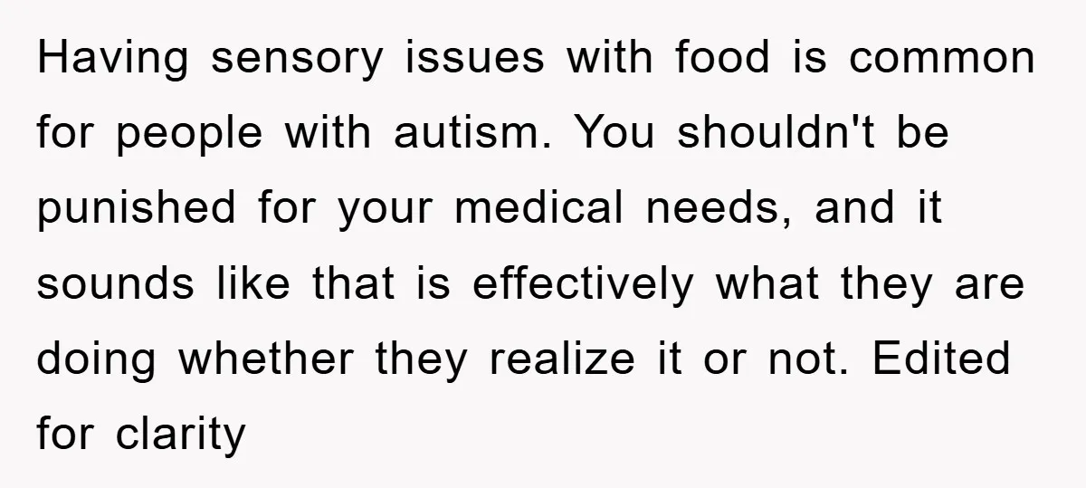 Having sensory issues with food is common for people with autism. You shouldn't be punished for your medical needs, and it sounds like that is effectively what they are doing...