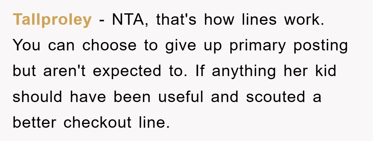 Tallproley − NTA, that's how lines work. You can choose to give up primary posting but aren't expected to. If anything her kid should have been useful and scouted a...