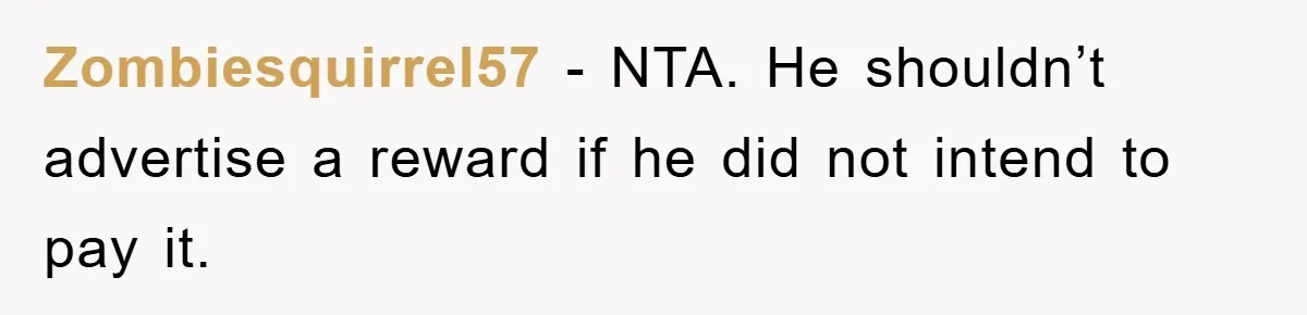Zombiesquirrel57 − NTA. He shouldn’t advertise a reward if he did not intend to pay it.