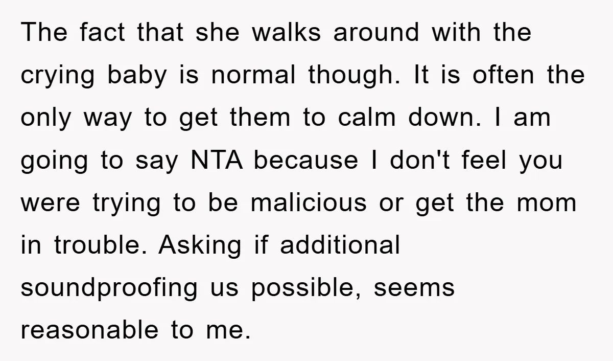 The fact that she walks around with the crying baby is normal though. It is often the only way to get them to calm down. I am going to say...