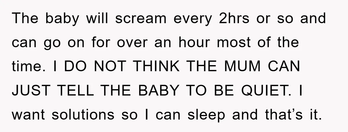 The baby will scream every 2hrs or so and can go on for over an hour most of the time. I DO NOT THINK THE MUM CAN JUST TELL THE...