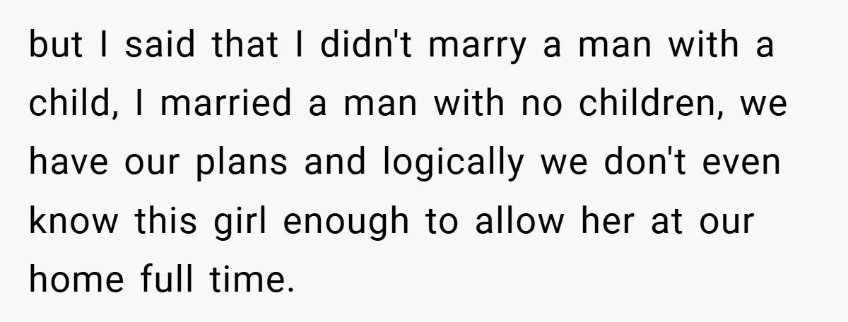 but I said that I didn't marry a man with a child, I married a man with no children, we have our plans and logically we don't even know this...