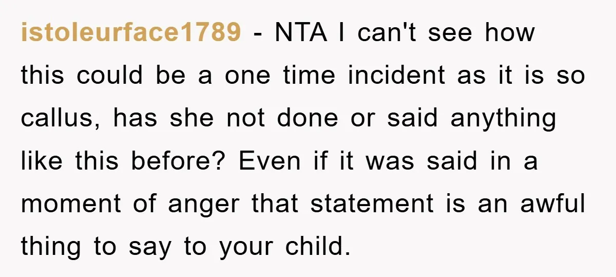 istoleurface1789 − NTA I can't see how this could be a one time incident as it is so callus, has she not done or said anything like this before? Even...