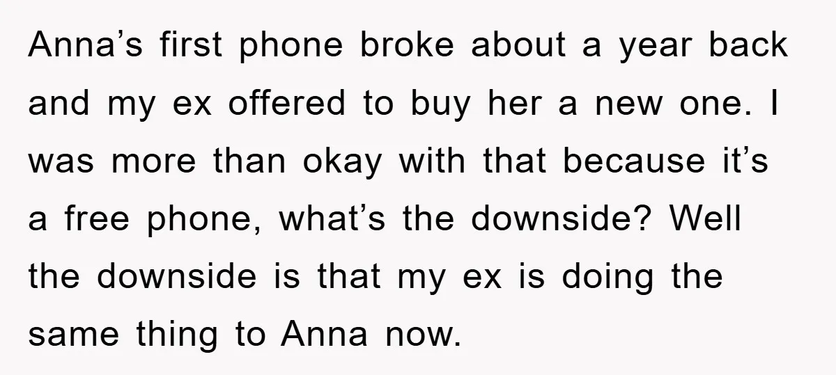 Anna’s first phone broke about a year back and my ex offered to buy her a new one. I was more than okay with that because it’s a free phone,...