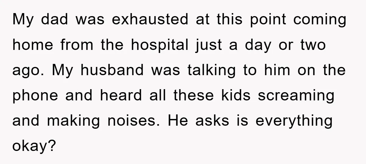 My dad was exhausted at this point coming home from the hospital just a day or two ago. My husband was talking to him on the phone and heard all...