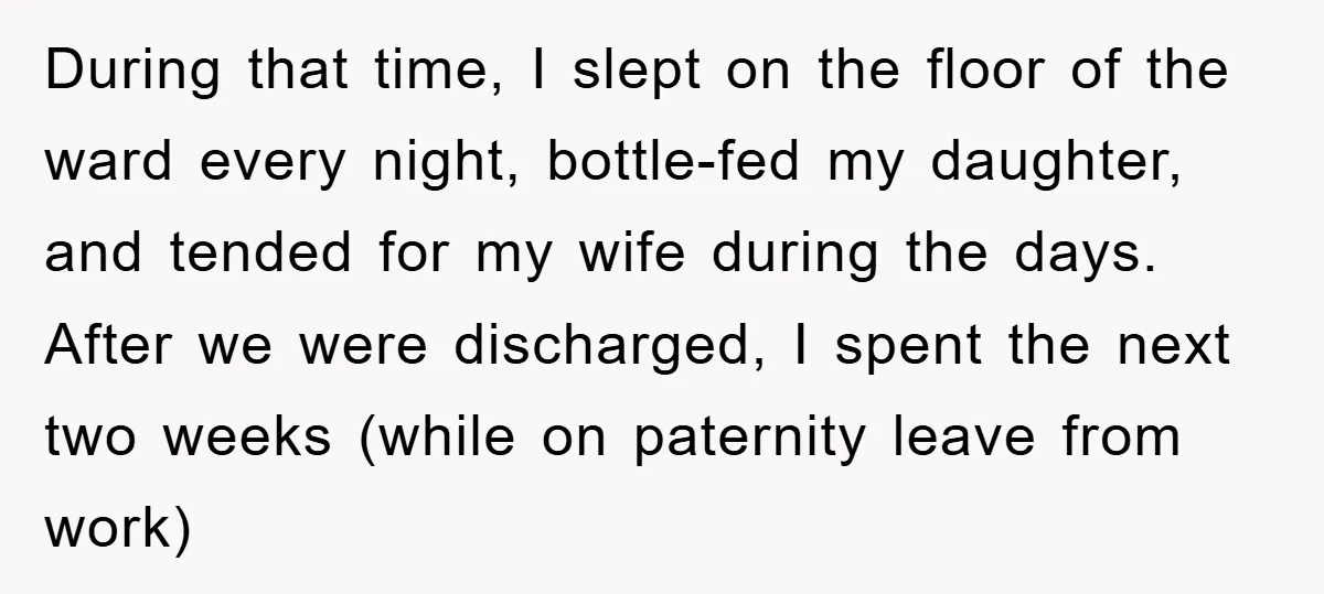 During that time, I slept on the floor of the ward every night, bottle-fed my daughter, and tended for my wife during the days. After we were discharged, I spent...