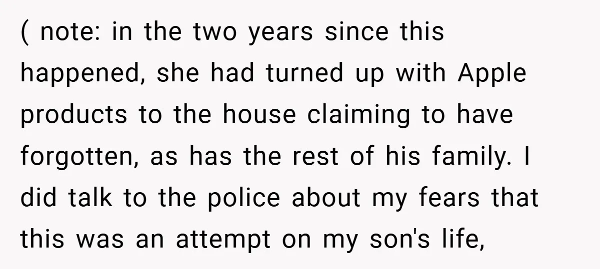 ( note: in the two years since this happened, she had turned up with Apple products to the house claiming to have forgotten, as has the rest of his family....