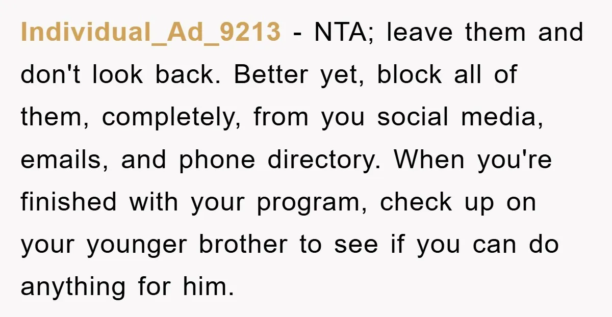 Individual_Ad_9213 − NTA; leave them and don't look back. Better yet, block all of them, completely, from you social media, emails, and phone directory. When you're finished with your program,...