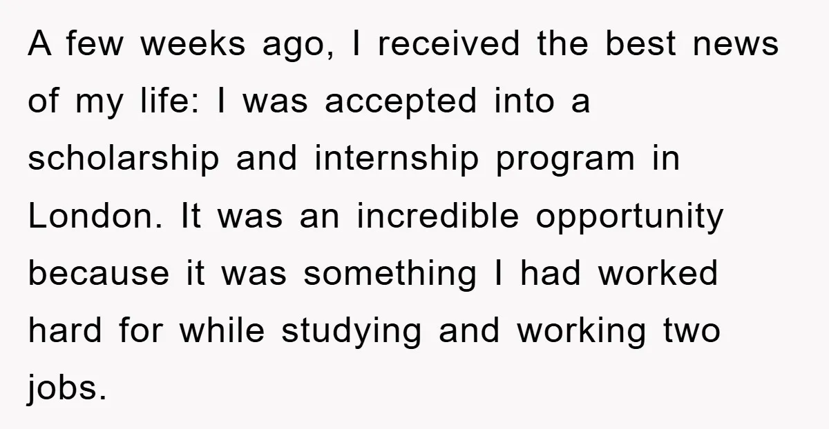 A few weeks ago, I received the best news of my life: I was accepted into a scholarship and internship program in London. It was an incredible opportunity because it...