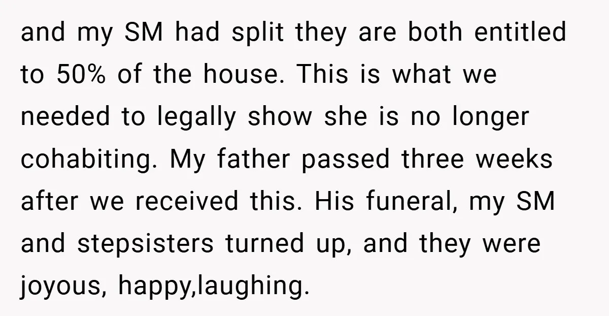 and my SM had split they are both entitled to 50% of the house. This is what we needed to legally show she is no longer cohabiting. My father passed...