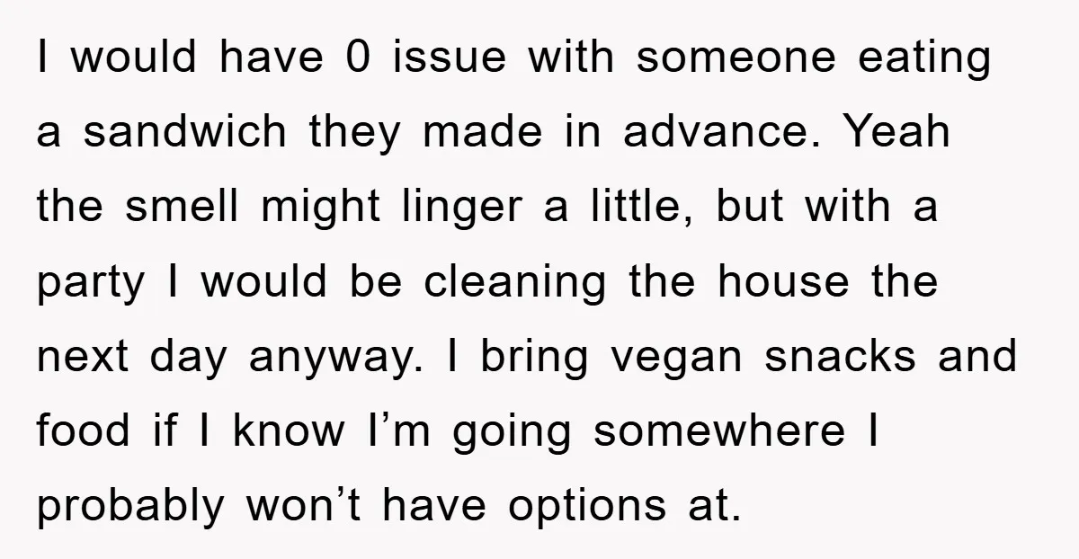 I would have 0 issue with someone eating a sandwich they made in advance. Yeah the smell might linger a little, but with a party I would be cleaning the...
