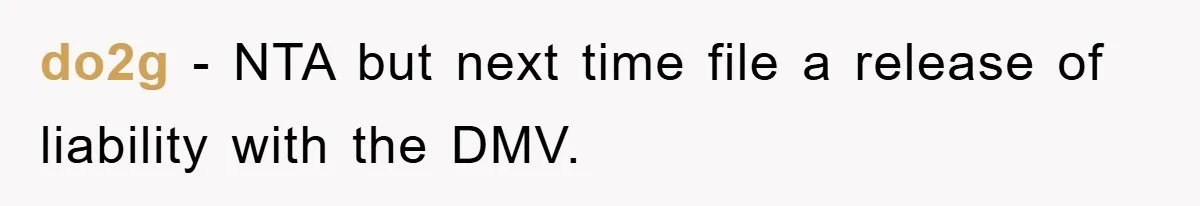 do2g − NTA but next time file a release of liability with the DMV.