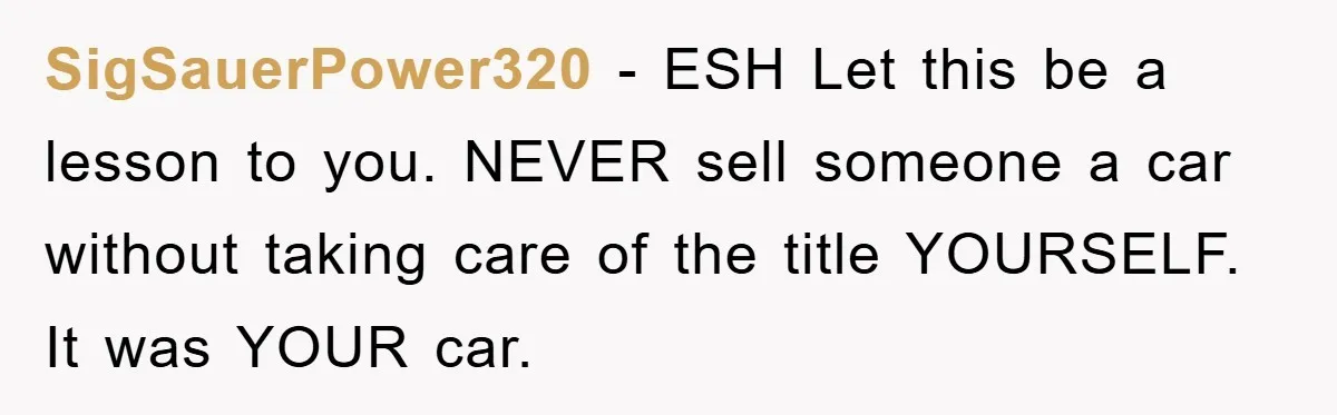 SigSauerPower320 − ESH Let this be a lesson to you. NEVER sell someone a car without taking care of the title YOURSELF. It was YOUR car.