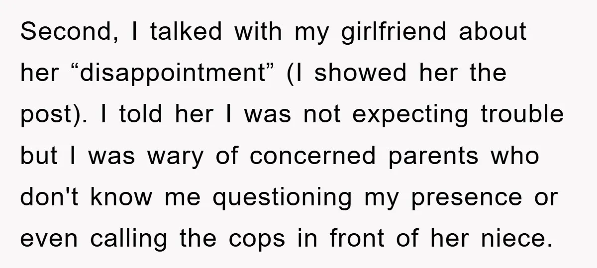 Second, I talked with my girlfriend about her “disappointment” (I showed her the post). I told her I was not expecting trouble but I was wary of concerned parents who...