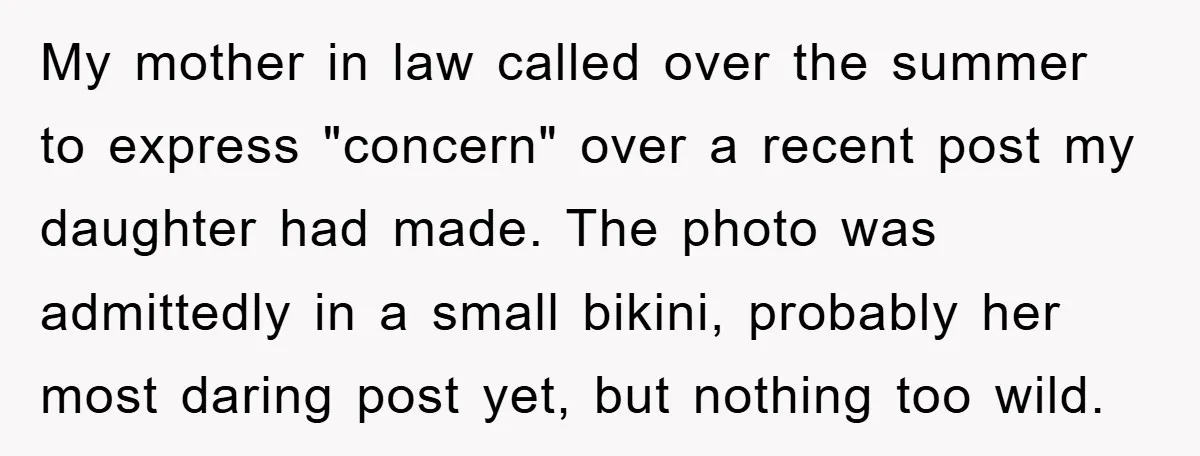 My mother in law called over the summer to express "concern" over a recent post my daughter had made. The photo was admittedly in a small bikini, probably her most...