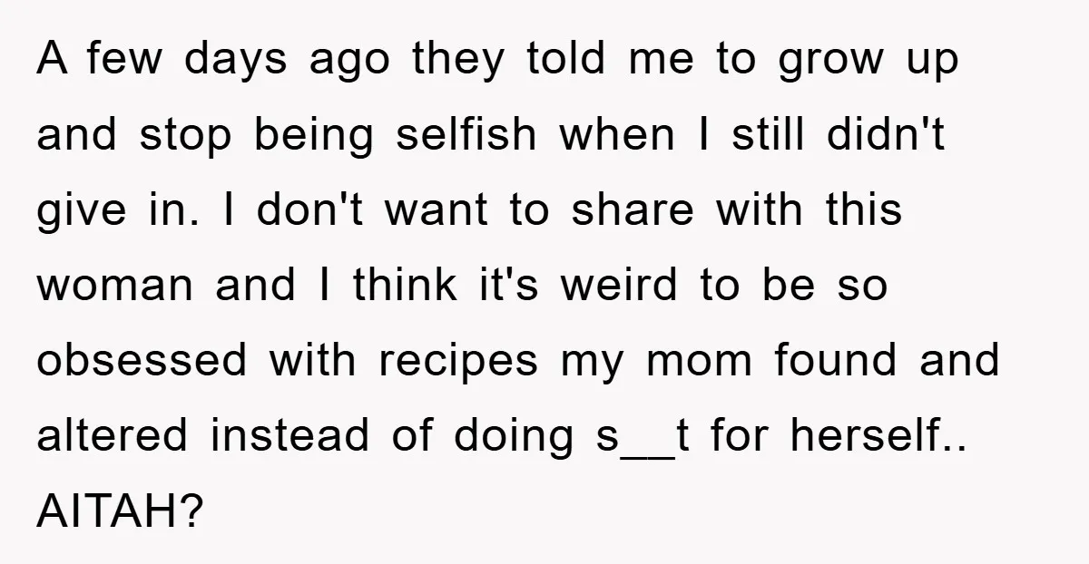 A few days ago they told me to grow up and stop being selfish when I still didn't give in. I don't want to share with this woman and I...